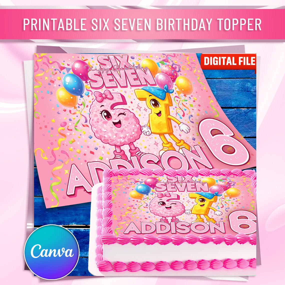 Printable Six Seven birthday cake topper, pink theme with balloons, customizable name and age for kids birthday cake