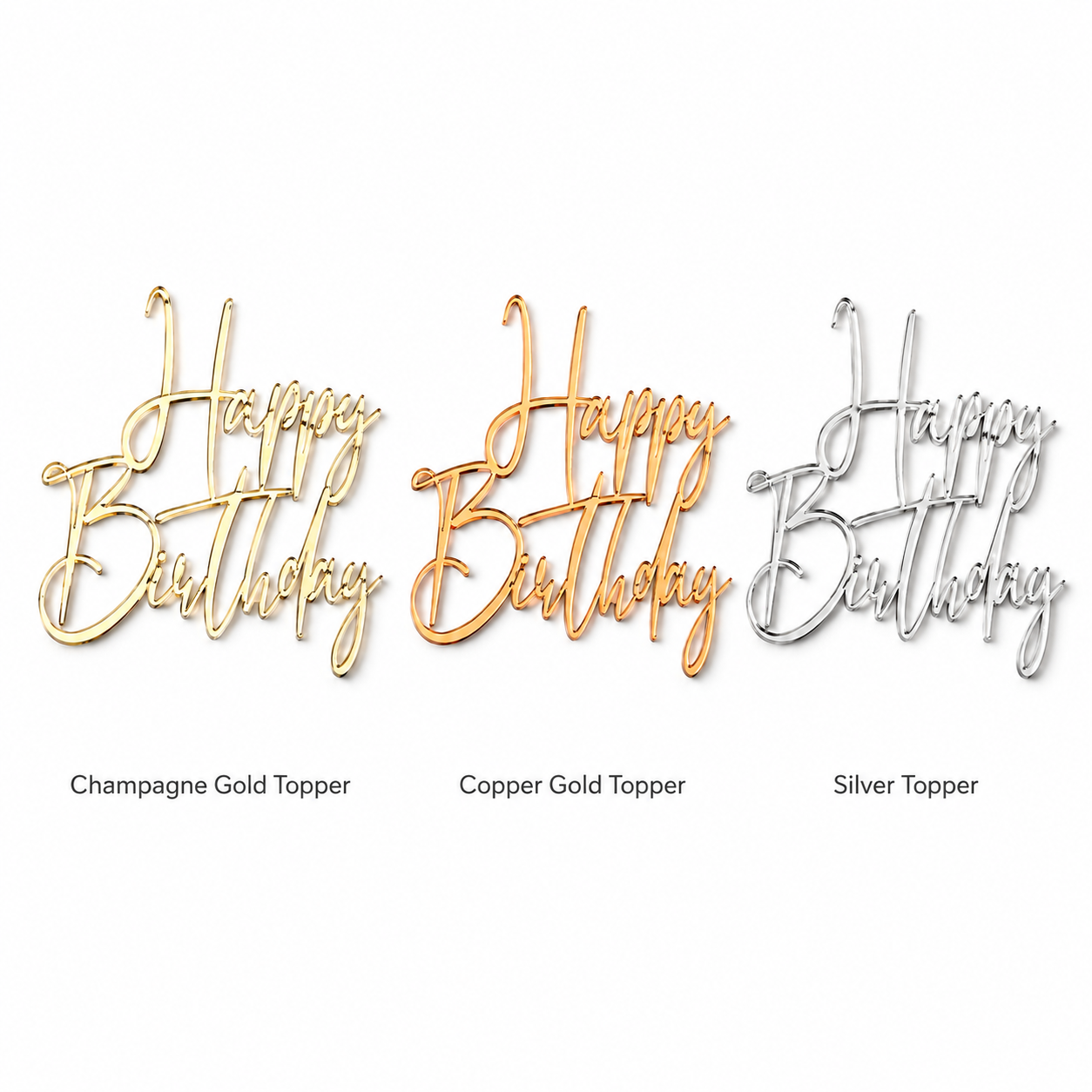 Three mirror acrylic Happy Birthday cake toppers side by side labeled Champagne Gold, Copper Gold and Silver Topper